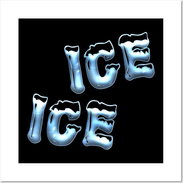 Ice Ice Wall Art by NotoriousMedia